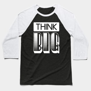 THINK BIG Baseball T-Shirt